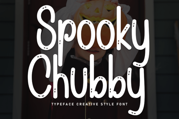 Spooky Chubby: A Font for Whimsy and Campaign Impact